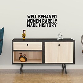 Vinyl Wall Art Decal - Well Behaved Women Rarely Make History - 9" x 23" - Motivational Women’s Encouragement Sticker Adhesive for Home Decor - Bedroom Wall Office Peel Off Decals (9" x 23"; Black)