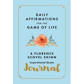Daily Affirmations for the Game of Life: A Florence Scovel Shinn Inspirational Quote Journal