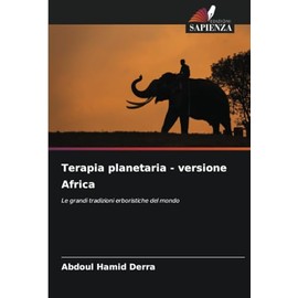 Terapia planetaria - versione Africa: Le grandi tradizioni erboristiche del mondo