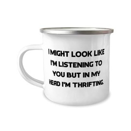 I Might Look Like I'm Listening to You but in My. Thrifting 12oz Camper Mug, Unique Thrifting Gifts, For Men Women from Friends, Secondhand shopping, Vintage finds, Upcycled treasures, Sustainable