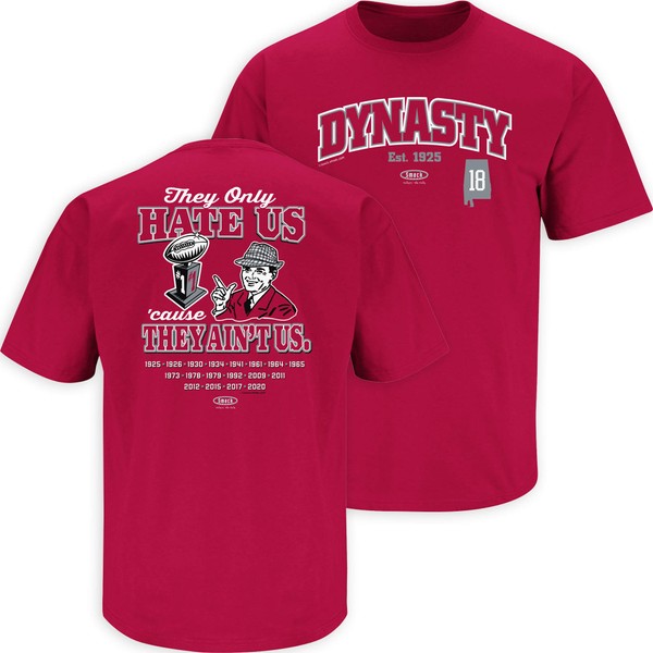 Smack Apparel Alabama Football Fans. Dynasty Lives Here. They Only Hate Us Cus They Ain't Us. Crimson T Shirt (Sm-5X)