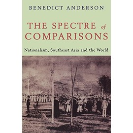 The Spectre of Comparisons: Nationalism, Southeast Asia, and the World