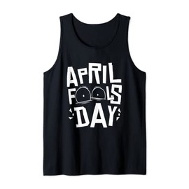 April Fools Day, April Fool's day 2022 Jokes Tank Top