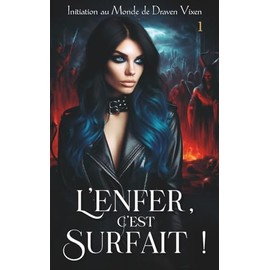 L'Enfer, c'est surfait ! (Le Monde de Draven Vixen, Band 1)