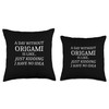A Day Without Origami No Idea Origamists Throw Pillow