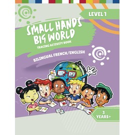 Small Hands, Big World - Tracing Activity Book English/French, 3 Years + Level 1 (Small Hands, Big World - French)