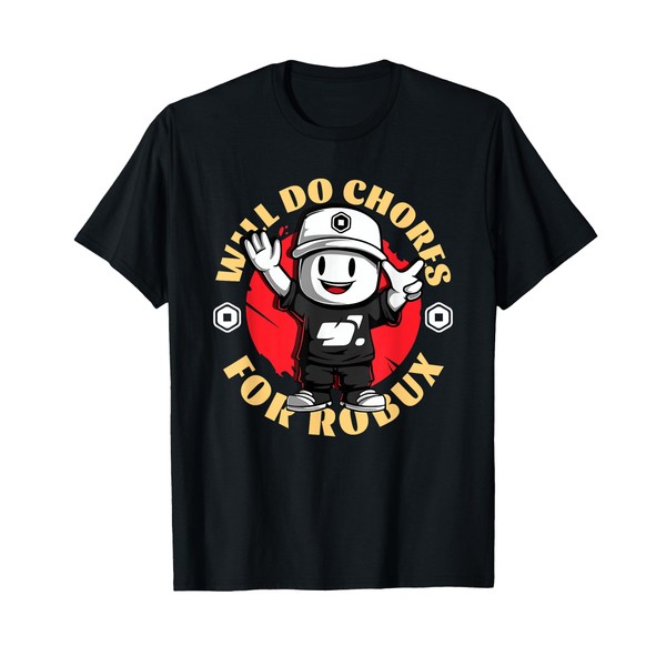 Will Do Chores for Robux - Funny Gaming Design T-Shirt