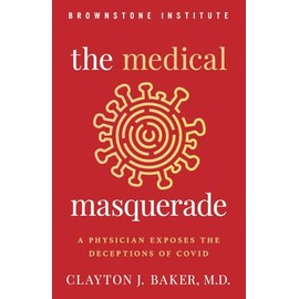 The Medical Masquerade: A Physician Exposes the Deceptions of Covid