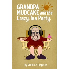 Grandpa Mudcake and the Crazy Tea Party: Funny Picture Books for 3-7 Year Olds (The Grandpa Mudcake Series)