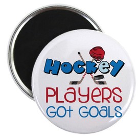 CafePress Hockey Players Got Goals Magnets 2.25" Magnet (100 pack)