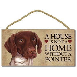 German Shorthair Pointer "A house is not a home without a German Shorthair" - 5" x 10" Door Sign with Bonus 1pc Stand and "I Love My Dog" 3 Inch Round Decal