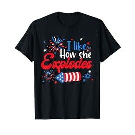 I Like How She Explodes Fireworks Funny Couple 4th Of July T-Shirt