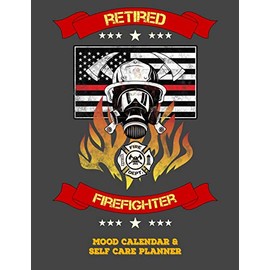 Retired Firefighter: Mood Calendar And Self Care Planner or Tracker For Firefighters - Grey