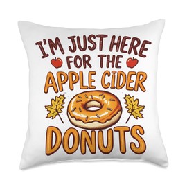 Funny I'm Just Here For The Apple Cider Donuts Apple Picking Throw Pillow