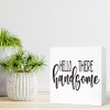 Funny Wood Sign Hello There Handsome Gorgeous - Wooden Block