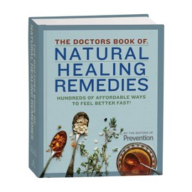 The Doctors Book of Natural Healing Remedies: Hundreds of Affordable Ways to Feel Better Fast!