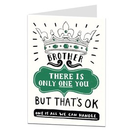 LimaLima Funny Birthday Card For Brother Bro Adult Design There's Only One You Perfect For 14th 18th 19th 30th 40th 50th