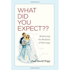 What Did You Expect?: Redeeming the Realities of Marriage
