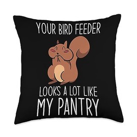 Squirrel Funny Apparel Funny Squirrel Your Bird Feeder Looks A Lot Like My Pantry Throw Pillow, 18x18, Multicolor