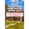 Bodie California USA Travel Guide 2025: Exploring America’s Best-Preserved Ghost