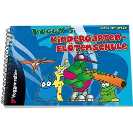 Voggy's Kindergarten-Flötenschule: Für die Fünf-Loch-Flöte mit den Tönen g, a, h, c, und e: Anfängerschule für die 5-Loch-Flöte, für Kinder ab 4 Jahren