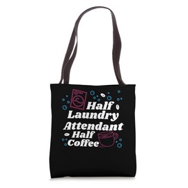 Half Laundry Attendant Half Coffee, Laundry Attendant Tote Bag