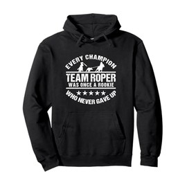 Team Roper Team Roping Every Champion Once a Rookie Novelty Pullover Hoodie