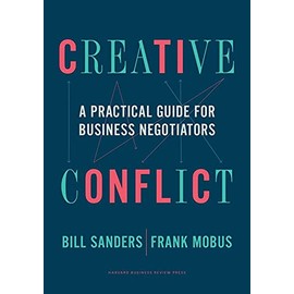 Creative Conflict: A Practical Guide for Business Negotiators
