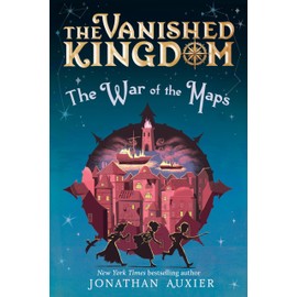 The Vanished Kingdom: The War of the Maps: The Vanished Kingdom, Book Three