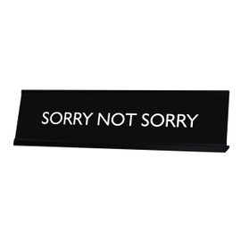 Signs by LITA Sorry NOT Sorry Novelty Desk Sign