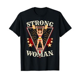 Circus Shirts - Strong Woman Gifts - Strong Woman T-Shirt