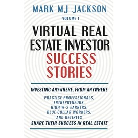 Virtual Real Estate Investor Success Stories: Investing Anywhere, From Anywhere