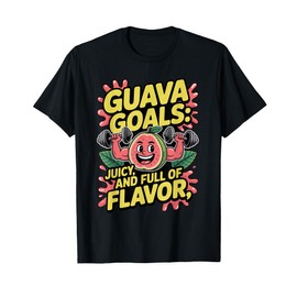 Guava Goals Juicy Flavor Fruit Fan Tropical Lifestyle T-Shirt