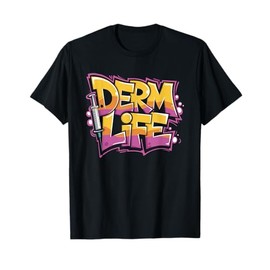 Dermatology Nurse Practitioner, Derm Life Dermatologist T-Shirt