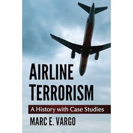 Airline Terrorism: A History with Case Studies