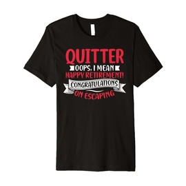 quitter oops i mean happy retirement funny retired men gifts Premium T-Shirt