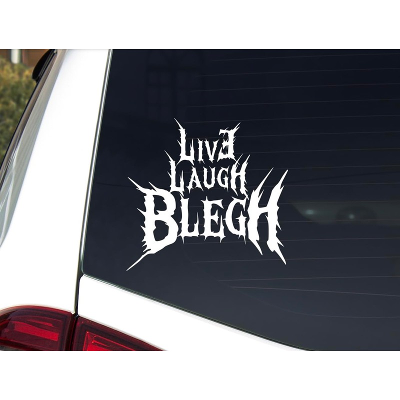 Live Laugh Blegh Decal for Cars, Laptops, Trucks, Drinkware and