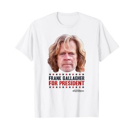 Shameless Frank Gallagher For President T-Shirt