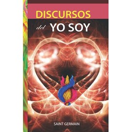 Discursos del Yo Soy (Metafísica esencial) (Spanish Edition)
