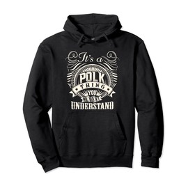 It's A POLK Thing You Wouldn't Understand POLK Family Pullover Hoodie