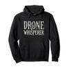 Drone Whisperer Pullover Hoodie