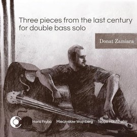 Donat Zamiara: Three pieces from the last century for double bass solo [CD]