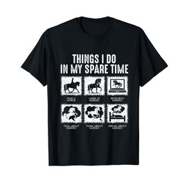 Things I Do In My Spare Time, Funny Equestrian Horse Lover T-Shirt