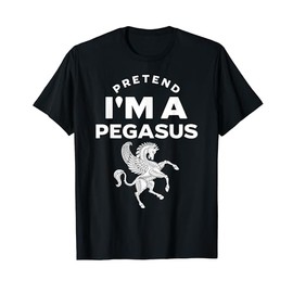 Pretend I'm A Pegasus Costume Funny T-Shirt