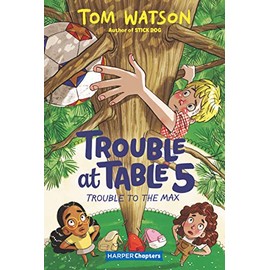 Trouble at Table 5 #5: Trouble to the Max