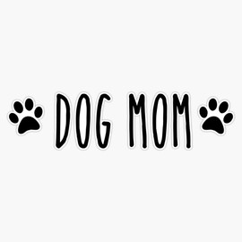 Dog mom Bumper Sticker Vinyl Decal 5 inches