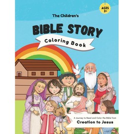 The Children's Bible Story Coloring Book: A Journey to Read and Color the Bible from Creation to Jesus