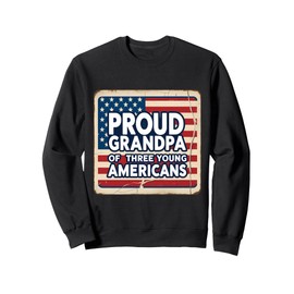 Proud Grandpa Of Three Young Americans Granddad Grandchild Sweatshirt