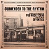 Surrender To The Rhythm: The London Pub Rock Scene Of