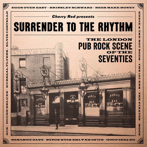 Surrender To The Rhythm: The London Pub Rock Scene Of